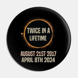 Twice In A Lifetime Solar Eclipse funny 2024 Total Eclipse Pin