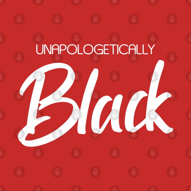 Unapologetically Black (white) by Everyday Inspiration
