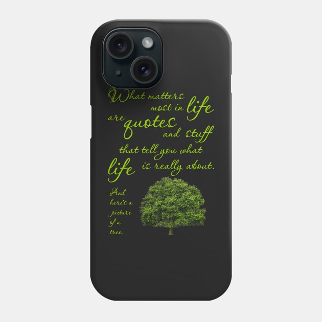 What Matters Most Inspirational Quote Tree Phone Case by SirLeeTees