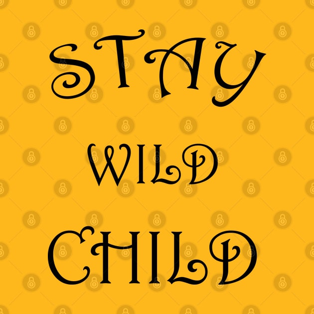 STAY WILD CHILD by Soozy 