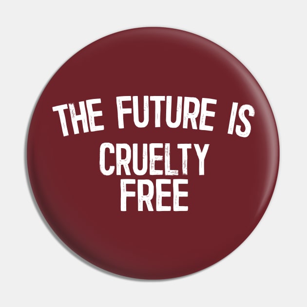 The Future Is Cruelty Free - Typography Design Pin by DankFutura