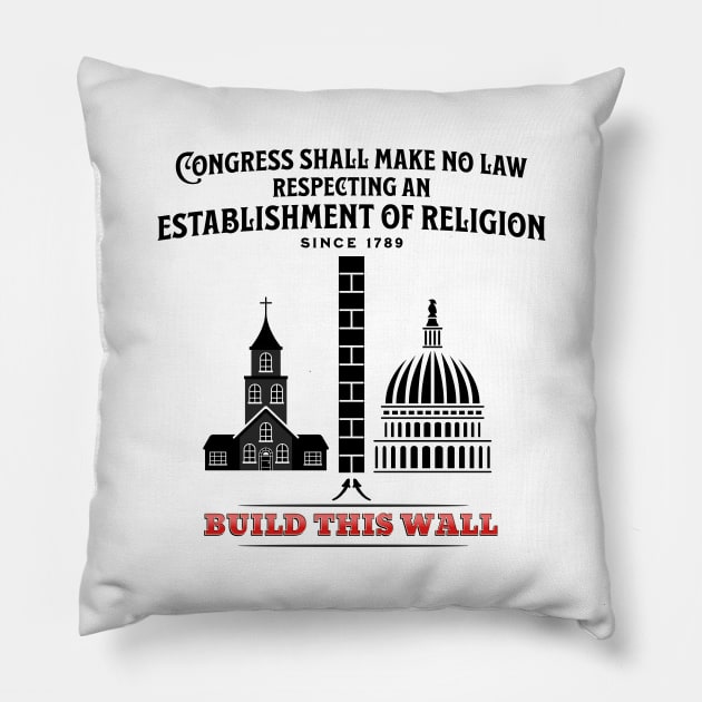 Build This Wall - Congress Shall Make No Law Pillow by DaniGirls