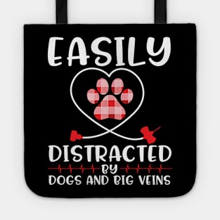 Easily Distracted By Dogs And Big Veins Happy Doctor Nurse Caregiven Paramedic Dog Mommy Daddy Tote