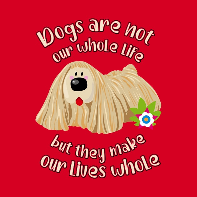 Dogs are not our whole life, but they make our lifes whole by BOEC Gear