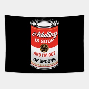 adulting is soup and i'm out of spoons Tapestry