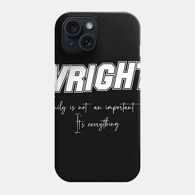 Wright Second Name, Wright Family Name, Wright Middle Name Phone Case by JohnstonParrishE8NYy