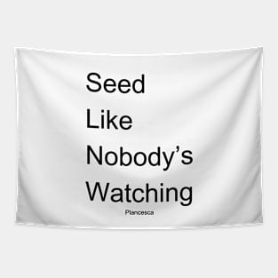 Seed Like Nobody's Watching BK Tapestry