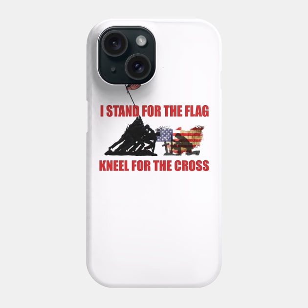 I STAND FOR THE FLAG, KNEEL FOR THE CROSS Phone Case by D_AUGUST_ART_53