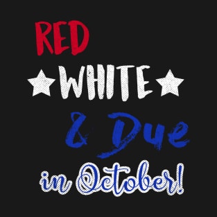 Red White and Due in October T-Shirt