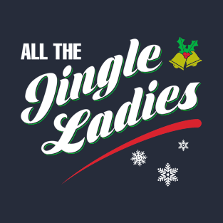 All the jingle ladies T-Shirt