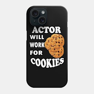 Actor Will Work for Cookies Phone Case