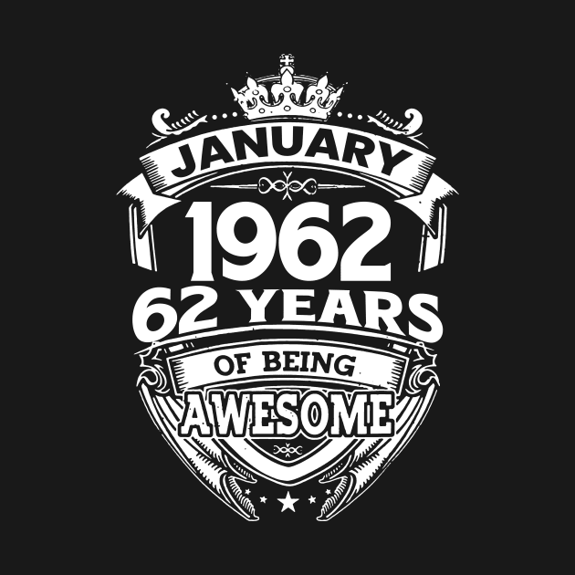 January 1962 62 Years Of Being Awesome 62nd Birthday by Foshaylavona.Artwork