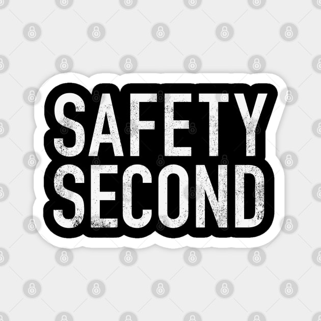 Safety Second Magnet by DemShirtsTho