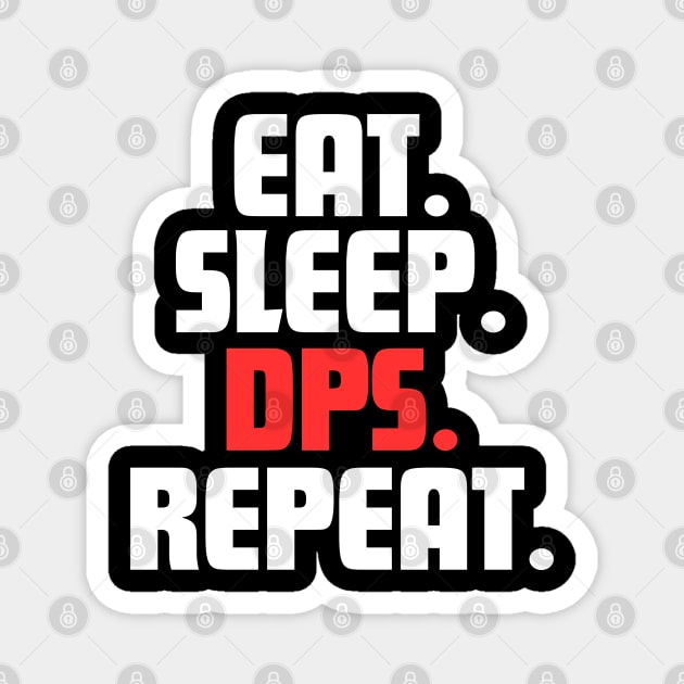 EAT. SLEEP. DPS. REPEAT. Magnet by DanielLiamGill