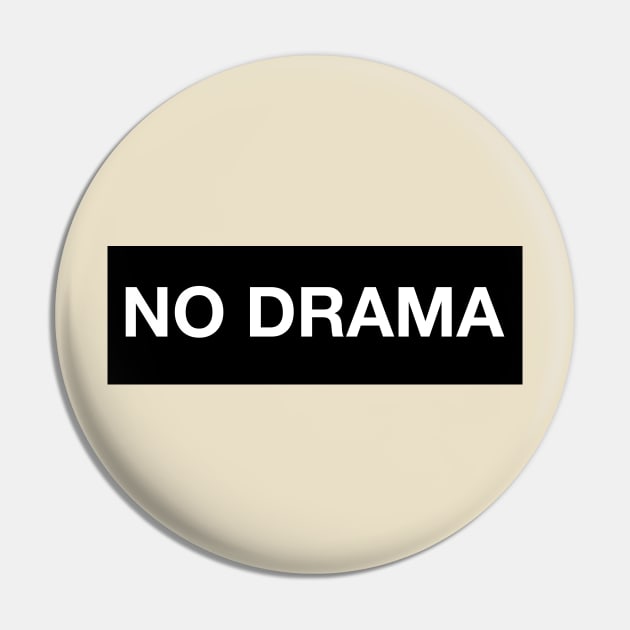 No Drama Pin by loganbowlby