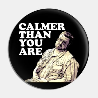 Calmer Than You are Pin