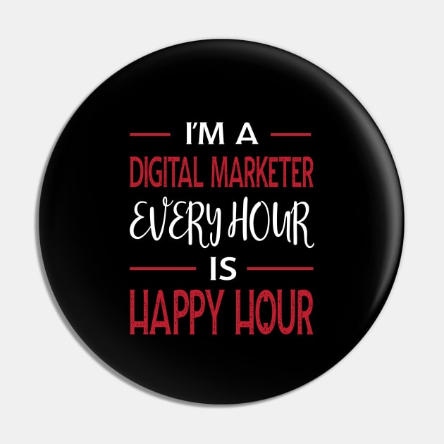 I'm a Digital Marketer Every Hour is Happy Hour Pin by EdifyEra