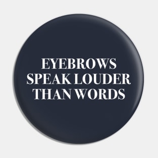 Eyebrows Speak Louder Than Words navy blue Pin