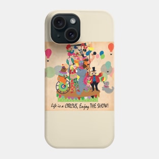 LIFE IS A CIRCUS Phone Case