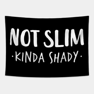 Not Slim Kinda Shady Shirt 8 Tapestry