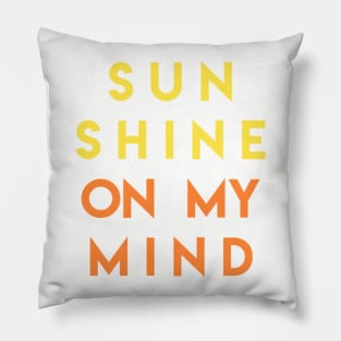 Sunshine on my mind Pillow