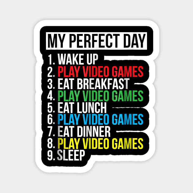 My Perfect Day Video Games T-shirt Funny Cool Gamer Tee Gift Magnet by tangyreporter