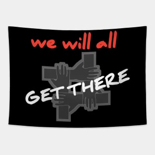 we will all get there Tapestry