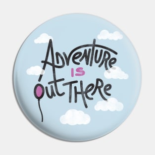 Adventure Is Out There Pin