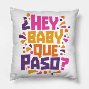 Hey Baby Que Paso? Funny Spanglish Quote Pillow