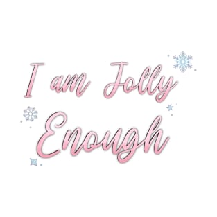 I am JOLLY Enough T-Shirt