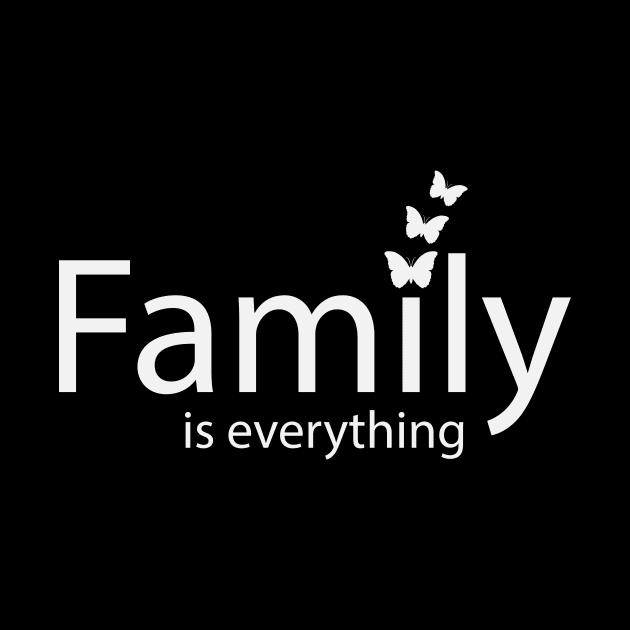 Family is everything - Positive quote by BL4CK&WH1TE 