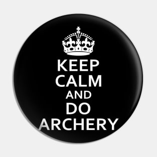 Keep Calm and Do Archery Pin