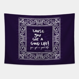 You got a good Life! Tapestry
