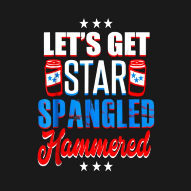 4th of July USA Lets get Star spangled hammered US Flag  Tank Top