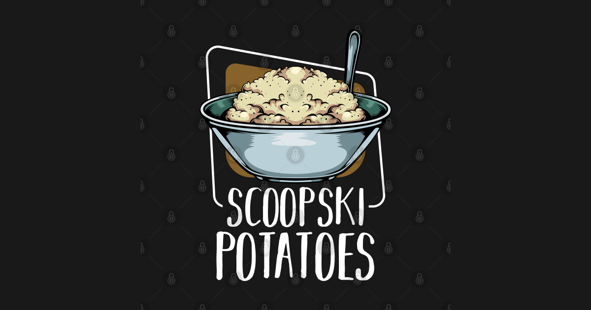 Scoopski Potatoes Vegetable Potato Food Potato TShirt TeePublic