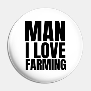 Man I love farming farmer Pin