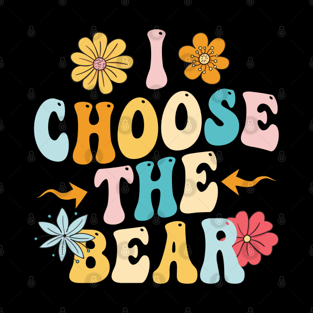 i choose the bear by Pharmacy Tech Gifts