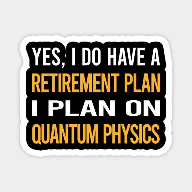 Funny My Retirement Plan Quantum Physics Magnet by relativeshrimp