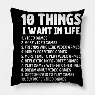 Ten Things I Want In Life Gaming Merch Pillow