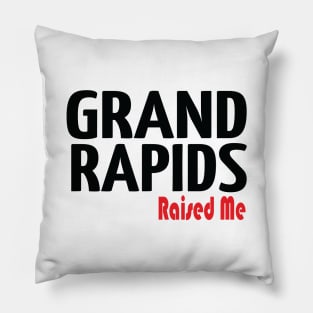 Grand Rapids Raised Me Michigan Pillow