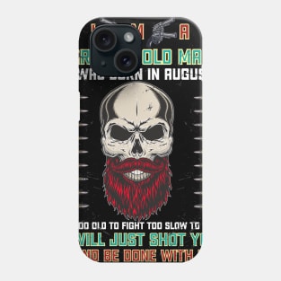 i'm a grumpy old man i was born in august birthday funny gift idea for grandpa Phone Case