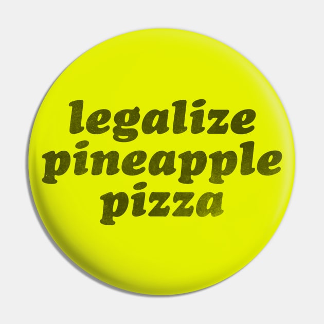 Legalize Pineapple Pizza Pin by daparacami