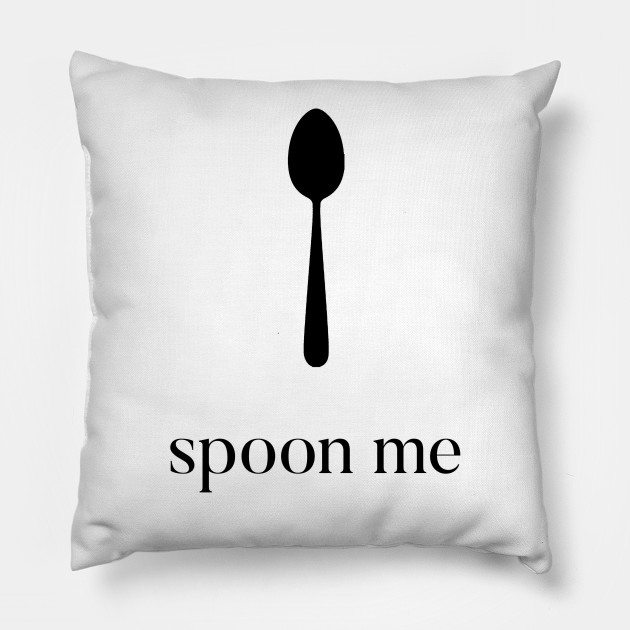 Spoon Me Cuddle Pillow Teepublic