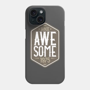 Awesome since 1975 Phone Case