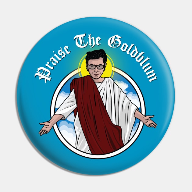 Praise The Goldblum Pin by bryankremkau