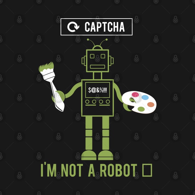 I Am Not A Robot Funny by CrissWild