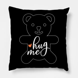 HUG ME BEAR QUOTE Pillow