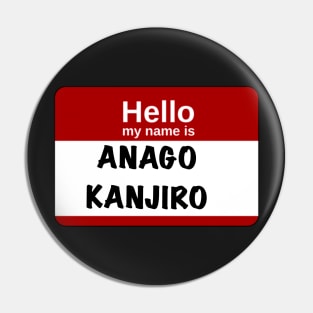 Hello my name is… Anago Kanjiro Pin