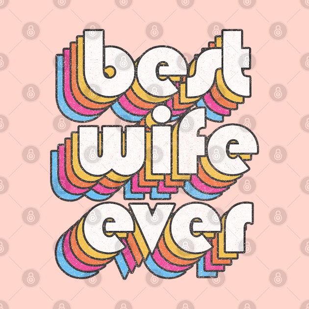 Best Wife Ever! Retro Faded-Style Typography Design by DankFutura