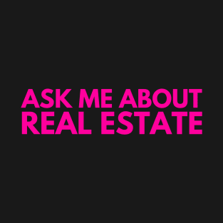 Ask Me About Real Estate T-Shirt